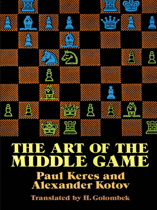 Title details for The Art of the Middle Game by Paul Keres - Available